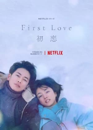 First Love: Hatsukoi - Asian drama recommendation