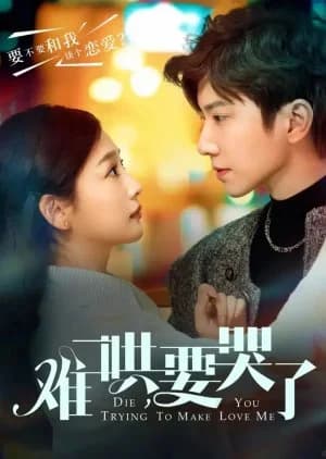 Die Trying to Make You Love Me - Asian drama recommendation